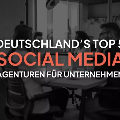 Die 5 besten Social Media Agenturen in Deutschland für Unternehmen von Klein bis Groß: Diese Agenturen bringen dein Marketing voran!